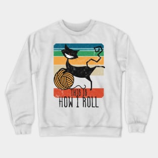 This Is How I Roll • Mad Lockdown Cat • Vintage design Crewneck Sweatshirt